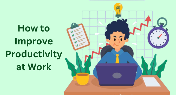 How to Improve Productivity at Work